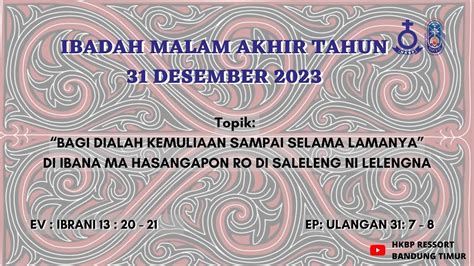 IBADAH MALAM AKHIR TAHUN 31 DESEMBER 2023 Pukul 16 00 WIB HKBP