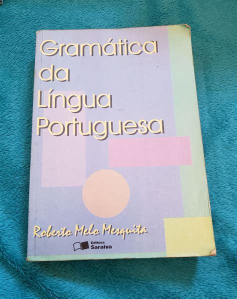 Livro Gramatica Da Lingua Portuguesa Roberto Melo Mesquita