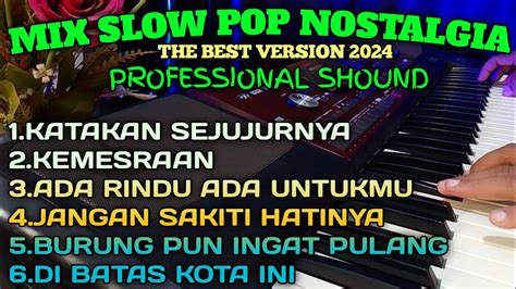 Mix Slow Pop Nostalgia Cocok Untuk Temani Waktu Istirahat Dan Santai