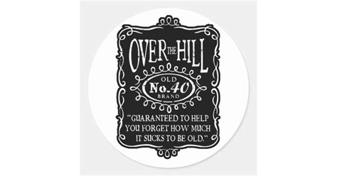 Over The Hill 40th Birthday Classic Round Sticker Zazzle