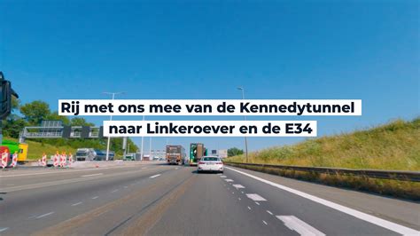 Rij Met Ons Mee Van De Kennedytunnel Naar Linkeroever En De E34 Youtube