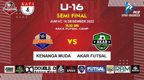 LIVE SEMI FINAL GRAND CHAMPION AAFI NASIONAL 2022 U 16 KENANGA