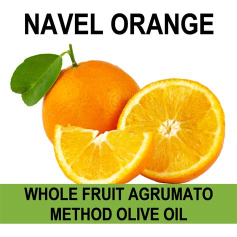 Navel Orange Olive Oil Whole Fruit Agrumato Method The Olive Oil Co