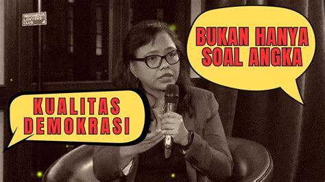 Kualitas Demokrasi Bukan Hanya Soal Angka Angka Bivitri Susanti YouTube