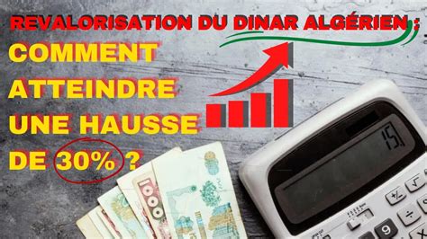 Revalorisation Du Dinar Alg Rien Comment Atteindre Une Hausse