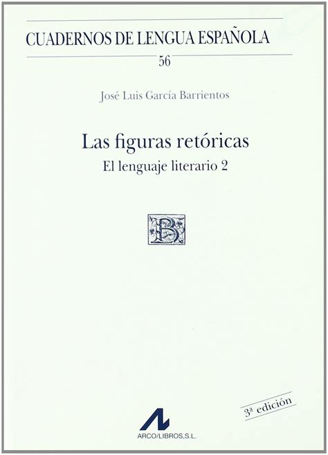 Las figuras retóricas El lenguaje literario 2 García Barrientos