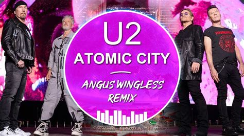 U2 Atomic City Angus Wingless Remix U2uv Lasvegasmusic Remix