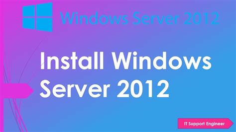 How To Install Windows Server 2012 IT Support Engineer Configure