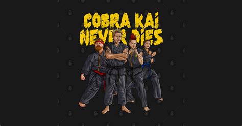 Cobra Kai Never Dies Cobra Kai T Shirt Teepublic