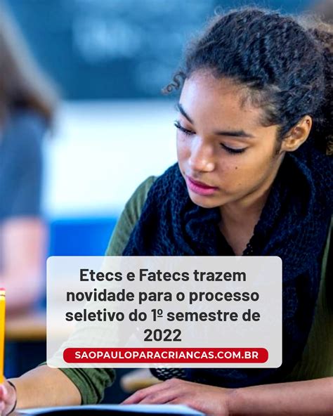 S O Paulo Para Crian As Etecs E Fatecs Trazem Novidade Para O