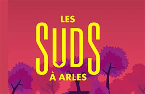 29 édition Les Suds Darles Un Voyage Musical Et Culturel Au Cœur Du