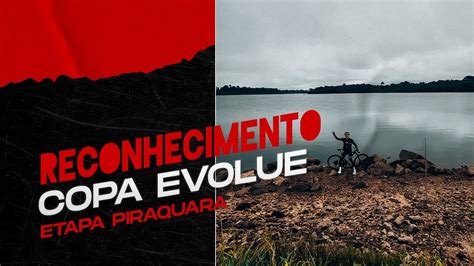 RECONHECIMENTO Do Percurso Da COPA EVOLUE Em PIRAQUARA Mtb YouTube