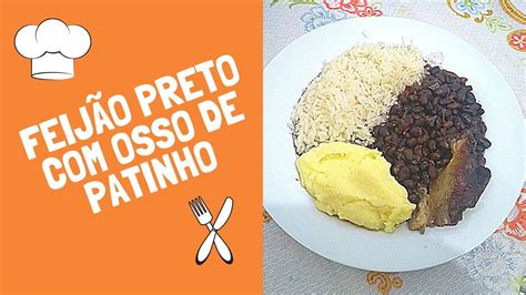 Feij O Preto Osso De Patinho Receita De Pur De Batata Inglesa