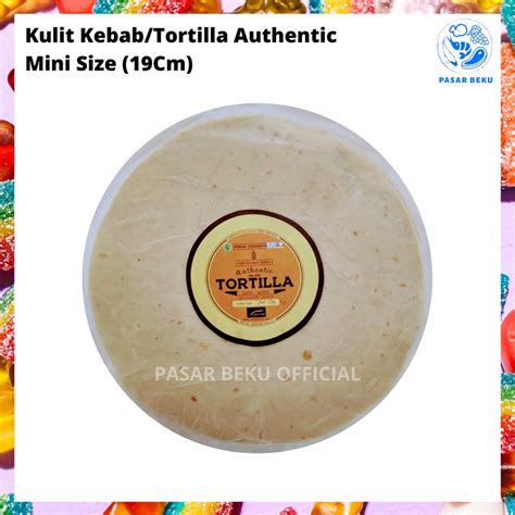 Jual Kulit Kebab Tortilla Authentic Mini Dan Sedang Size Cm Dan Cm