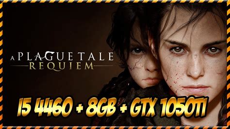 A Plague Tale Requiem I5 4460 GTX 1050 TI 8GB RAM YouTube