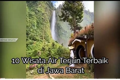 Wisata Air Terjun Terbaik Di Jawa Barat Surga Alam Yang Viral Dan