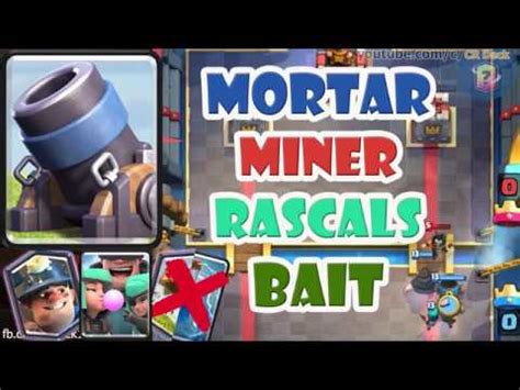 Mortar Miner Rascals Bait Deck Clash Royale Mortar Miner Bait With