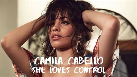 Camila Cabello She Loves Control Lyric Video Youtube