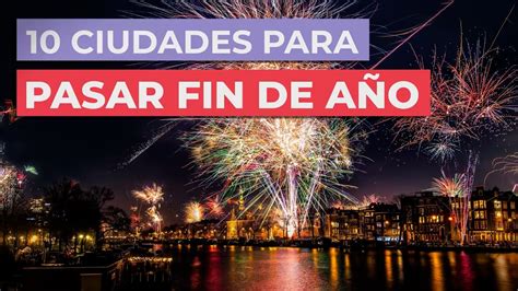 Ciudades Para Pasar Fin De A O Youtube