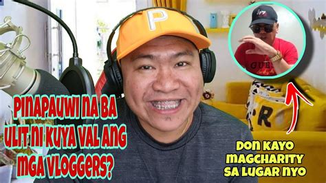 Mga Vloggers Umuwi Na Kayo Sa Lugar Nyo Val Santos Matubang