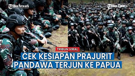 Dikirim Ke Papua Prajurit Pandawa Diminta Kuasai Medan Penjuru