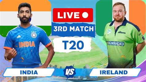 Live Match Today Ind Vs Ire 3rd T20 Live Score And Commentary India Vs Ireland Live