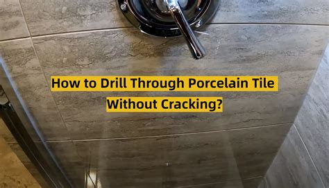 How to Drill Through Porcelain Tile Without Cracking? - ToolsProfy