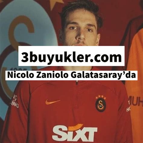 Nicolo Zaniolo Galatasarayda Üç Büyükler