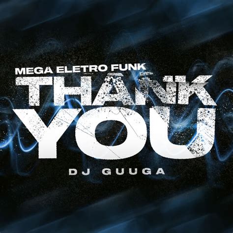 MEGA ELETRO FUNK THANK YOU Dj Guuga Qobuz