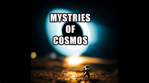 Unveiling The Cosmic Enigmas 10 Mysteries Of The Universe That Will