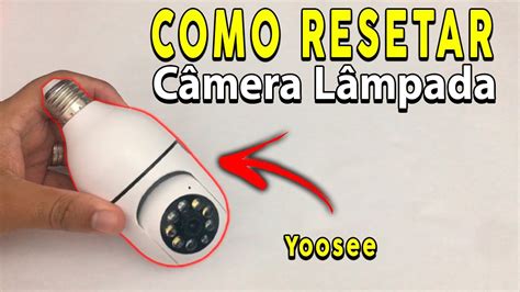 COMO RESETAR CÂMERA LÂMPADA IP WI FI Yoosee SMART 360 ATUALIZADO