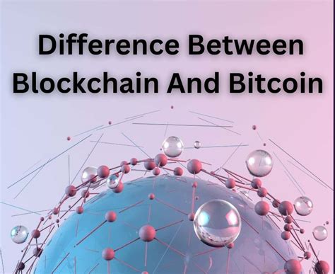 What Is The Difference Between Blockchain And Bitcoin What Is The Use