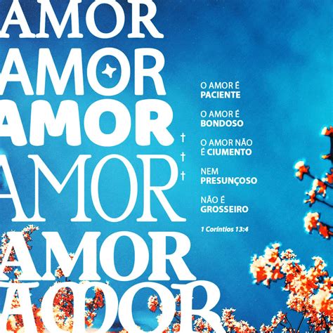 O Amor É Paciente É Benigno - 1Coríntios 13:4 O amor é paciente; o amor é benigno. Não é invejoso ...