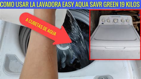 Lavadora Easy Mabe Aqua Saver Green De Kilos Como Usarla Manualmente