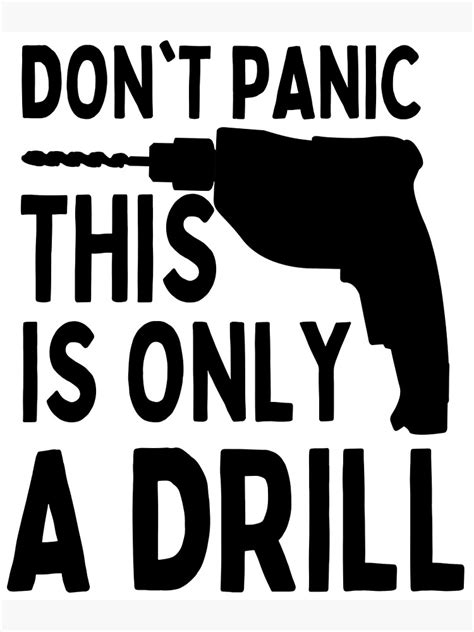 "Don't Panic This is Just a Drill , Funny Drill Quotes Funny Handyman ...