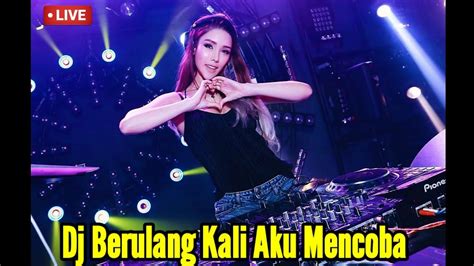 Dj Berulang Kali Aku Mencoba Slalu Untuk Mengalah Youtube Music