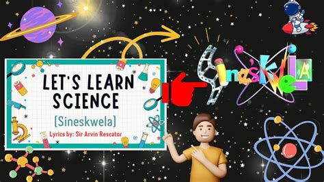 Science Song Lets Learn Science Sineskwela Lyrics By Sir Arvin