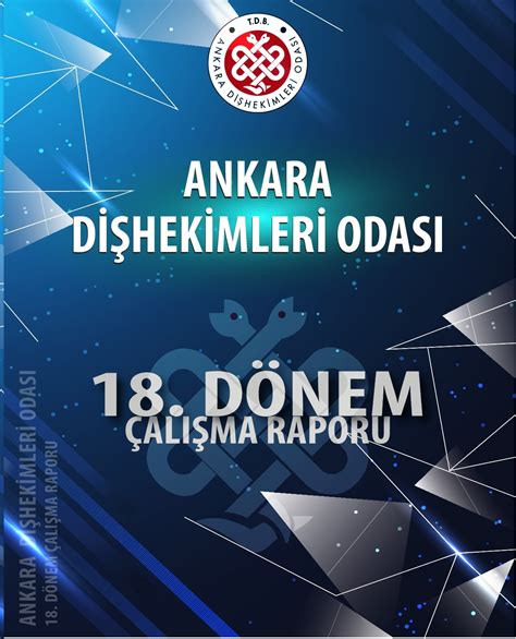 ANKARA DİŞHEKİMLERİ ODASI 18 DÖNEM ÇALIŞMA RAPORU ADO Ankara