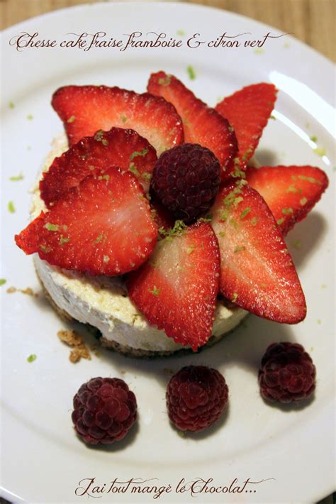 J Ai Tout Mang Le Chocolat Cheesecake Fraises Framboises Citron Vert