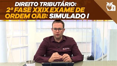 Direito Tribut Rio Fase Xxix Exame De Ordem Oab Simulado I Youtube