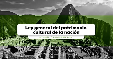 Ley general del patrimonio cultural de la nación Ley 28296