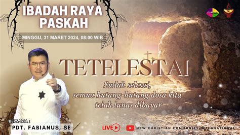 Tetelestai Ibadah Raya Pagi Paskah Pdt Fabianus S E Minggu