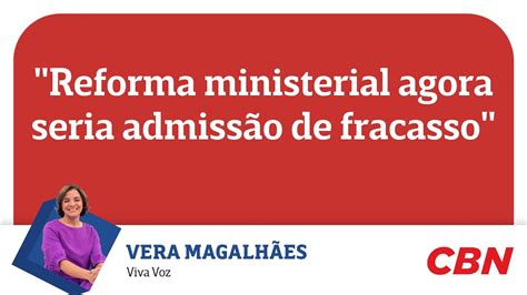 Reforma Ministerial Agora Seria Admissão De Fracasso Mas Lula Terá