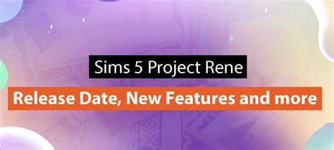 The Sims 5 Project Rene Release Date New Features Electronic First