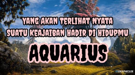 AquariusYang Akan Terlihat Nyata Suatu Keajaiban Hadir DiHidupmuu