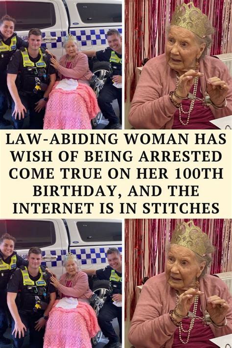 Law Abiding Woman Has Wish Of Being Arrested Come True On Her 100th