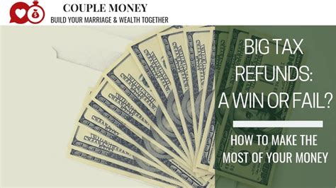 Big Tax Refunds A Win Or Fail Couple Money