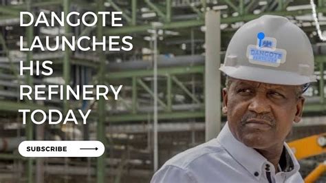 Dangote Launches The Largest Oil Refinery In Africa YouTube