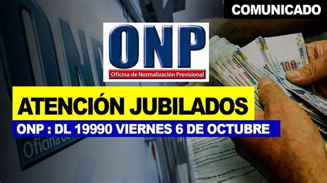 ONP DL 19990 ATENCIÓN PENSIONISTAS VIERNES 6 DE OCTUBRE DÍA MUY