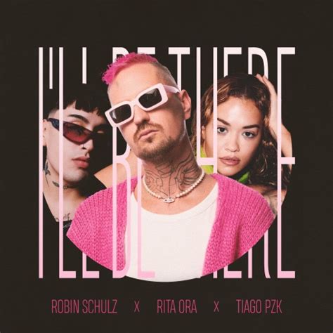 Robin Schulz Rita Ora Tiago PZK I Ll Be There Single ITunes